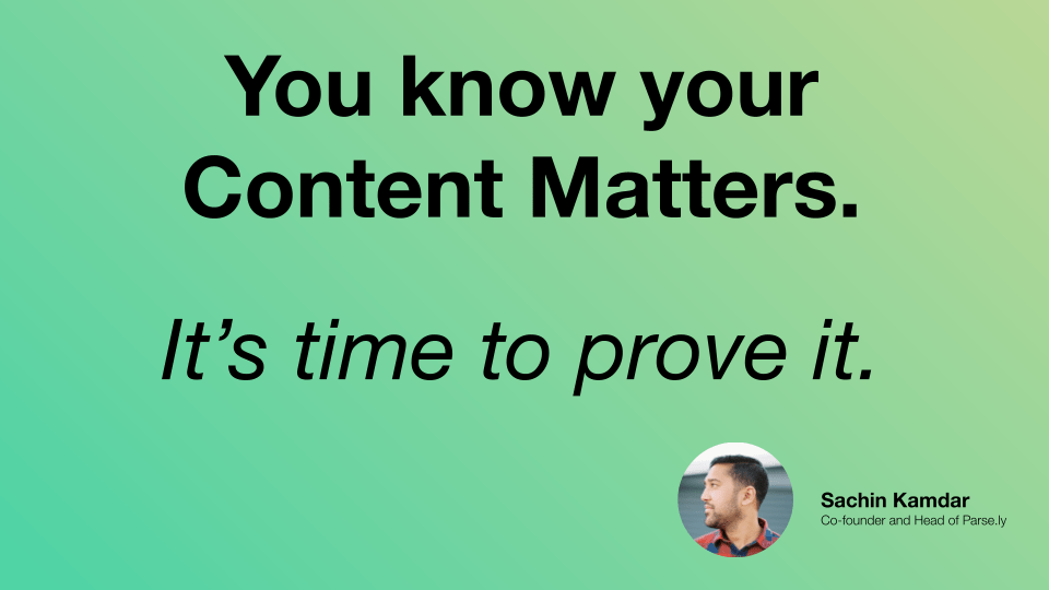 You know your content matters. It’s time to prove it. | Webinar Recap